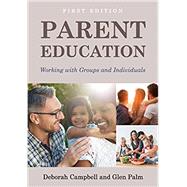 Parent Education: Working with Groups and Individuals