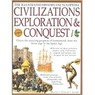 Civilizations, Exploration & Conquest: Charts the Amazing Progress of Humankind, from the Stone Age to the Space Age