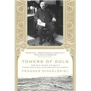 Towers of Gold How One Jewish Immigrant Named Isaias Hellman Created California