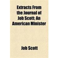 Extracts from the Journal of Job Scott: An American Minister