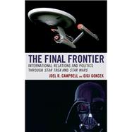 The Final Frontier International Relations and Politics through Star Trek and Star Wars