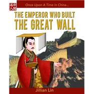 The Emperor Who Built the Great Wall