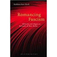 Romancing Fascism Modernity and Allegory in Benjamin, de Man, Shelley