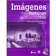 Imagenes que iluminan la memoria/ Images that Illuminate the Memory