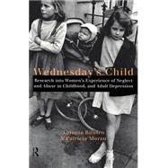Wednesday's Child: Research into Women's Experience of Neglect and Abuse in Childhood and Adult Depression