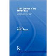 The Cold War in the Middle East: Regional Conflict and the Superpowers 1967-73