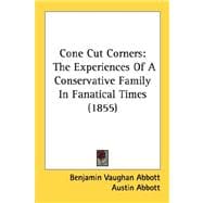 Cone Cut Corners : The Experiences of A Conservative Family in Fanatical Times (1855)