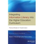 Integrating Information Literacy into the Higher Education Curriculum Practical Models for Transformation