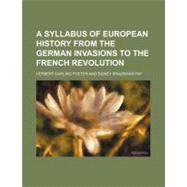 A Syllabus of European History from the German Invasions to the French Revolution