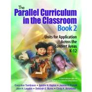 The Parallel Curriculum in the Classroom, Book 2; Units for Application Across the Content Areas, K-12
