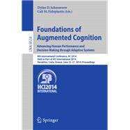Foundations of Augmented Cognition. Advancing Human Performance and Decision-Making through Adaptive Systems