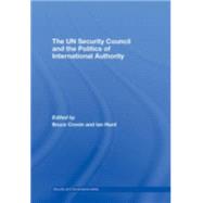 The UN Security Council and the Politics of International Authority