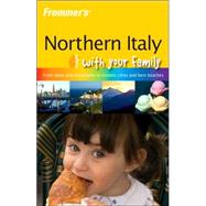 Frommer's<sup>®</sup> Northern Italy with Your Family, 1st Edition