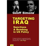 Targeting Iraq : Sanctions and Bombing in US Policy