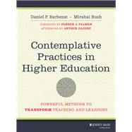 Contemplative Practices in Higher Education Powerful Methods to Transform Teaching and Learning