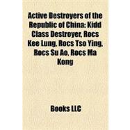 Active Destroyers of the Republic of Chin : Kidd Class Destroyer, Rocs Kee Lung, Rocs Tso Ying, Rocs Su Ao, Rocs Ma Kong