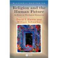 Religion and the Human Future An Essay on Theological Humanism