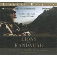 Lions of Kandahar: The Story of a Fight Against All Odds: Library Edition