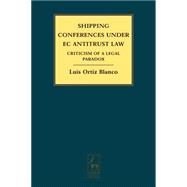Shipping Conferences under EC Antitrust Law Criticism of a Legal Paradox