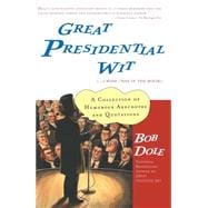 Great Presidential Wit (...I Wish I Was in the Book) A Collection of Humorous Anecdotes and Quotations