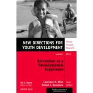 Recreation as a Developmental Experience: Theory Practice Research New Directions for Youth Development, Number 130