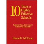 Ten Traits of Highly Effective Schools; Raising the Achievement Bar for All Students