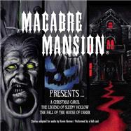 Macabre Mansion Presents... A Christmas Carol, The Legend of Sleepy Hollow, The Fall of the House of Usher