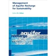 Management of Aquifer Recharge for Sustainability: Proceedings of the 4th International Symposium on Artificial Recharge of Groundwater, Adelaide, September 2002