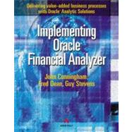 Implementing Oracle Financial Analyzer: Delivering Value-Added Business Processes With Oracle Analytic Solutions