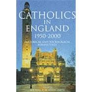 Catholics in England 1950-2000 Historical and Sociological Perspectives