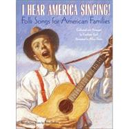 I Hear America Singing! : Folk Songs for American Families