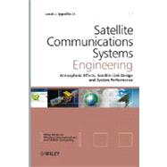 Satellite Communications Systems Engineering : Atmospheric Effects, Satellite Link Design and System Performance