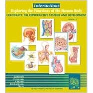 Interactions: Exploring the Functions of the Human Body , Continuity: The Reproductive Systems and Development,