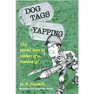 Dog Tags Yapping : The World War II Letters of a Combat GI