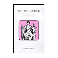 Perfect Justice: The Continuing Riptides and Crosscurrents in American Criminal Law