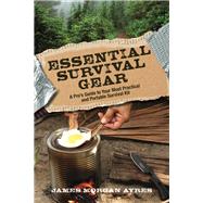 Essential Survival Gear A Pro’s Guide to Your Most Practical and Portable Survival Kit