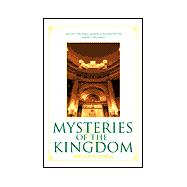 Mysteries of the Kingdom: Answers to the Deepest Questions of the Gospel from the Mouths of the Prophets