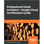 Professional Cloud Architect –  Google Cloud Certification Guide