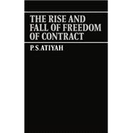 The Rise and Fall of Freedom of Contract