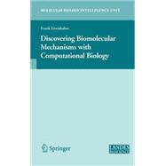 Discovering Biomolecular Mechanisms With Computational Biology