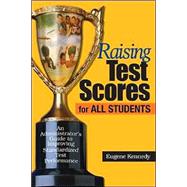 Raising Test Scores for All Students : An Administrator's Guide to Improving Standardized Test Performance