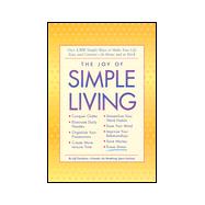 The Joy of Simple Living; Over 1,500 Simple Ways to Make Your Life Easy and -- At Home and at Work