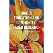 Higher Education and Community-Based Research Creating a Global Vision