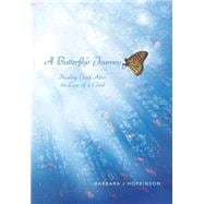 A Butterfly's Journey: Healing Grief After the Loss of a Child