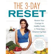 The 3-Day Reset Restore Your Cravings For Healthy Foods in Three Easy, Empowering Days