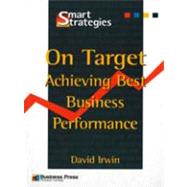 On Target : Achieving the Best Business Performance
