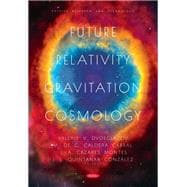 Future Relativity, Gravitation, Cosmology