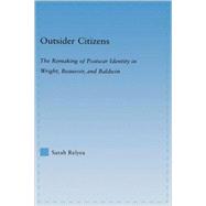 Outsider Citizens: The Remaking of Postwar Identity in Wright, Beauvoir, and Baldwin