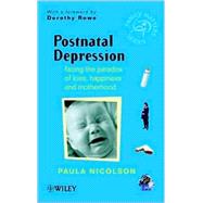 Postnatal Depression : Facing the Paradox of Loss, Happiness and Motherhood