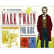 Mark Twain for Kids His Life & Times, 21 Activities